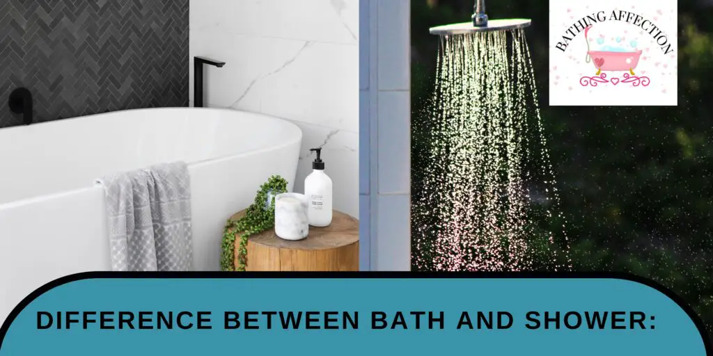 Difference between bath and shower Bathing Affection